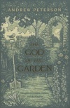 The God of the Garden: Thoughts on Creation, Culture, and the Kingdom